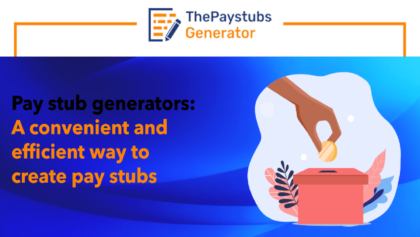 Pay stub generators A convenient and efficient way to create pay stubs