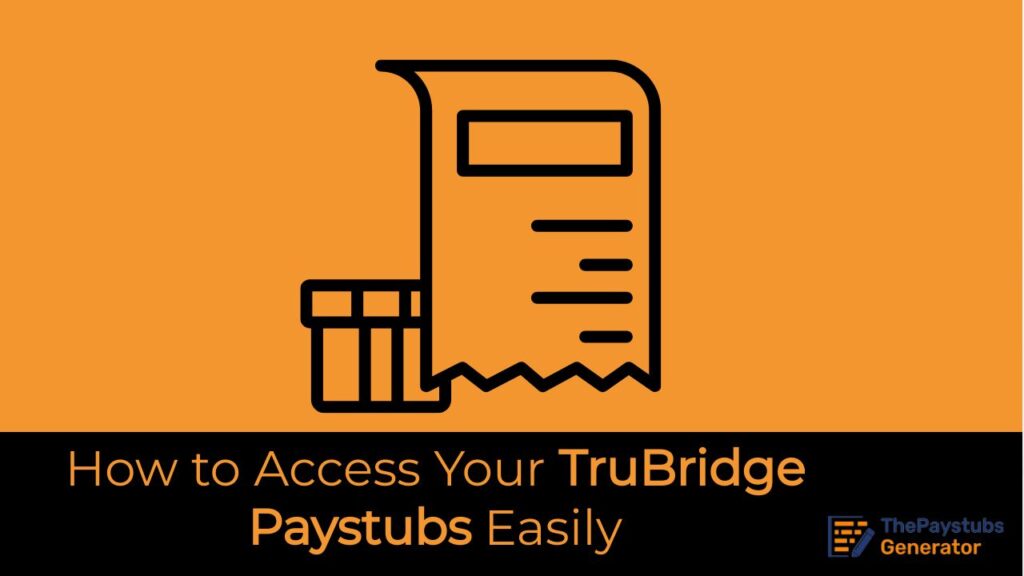 How to Access Your TruBridge Paystubs Easily (And a Smarter Way to Create Yours)